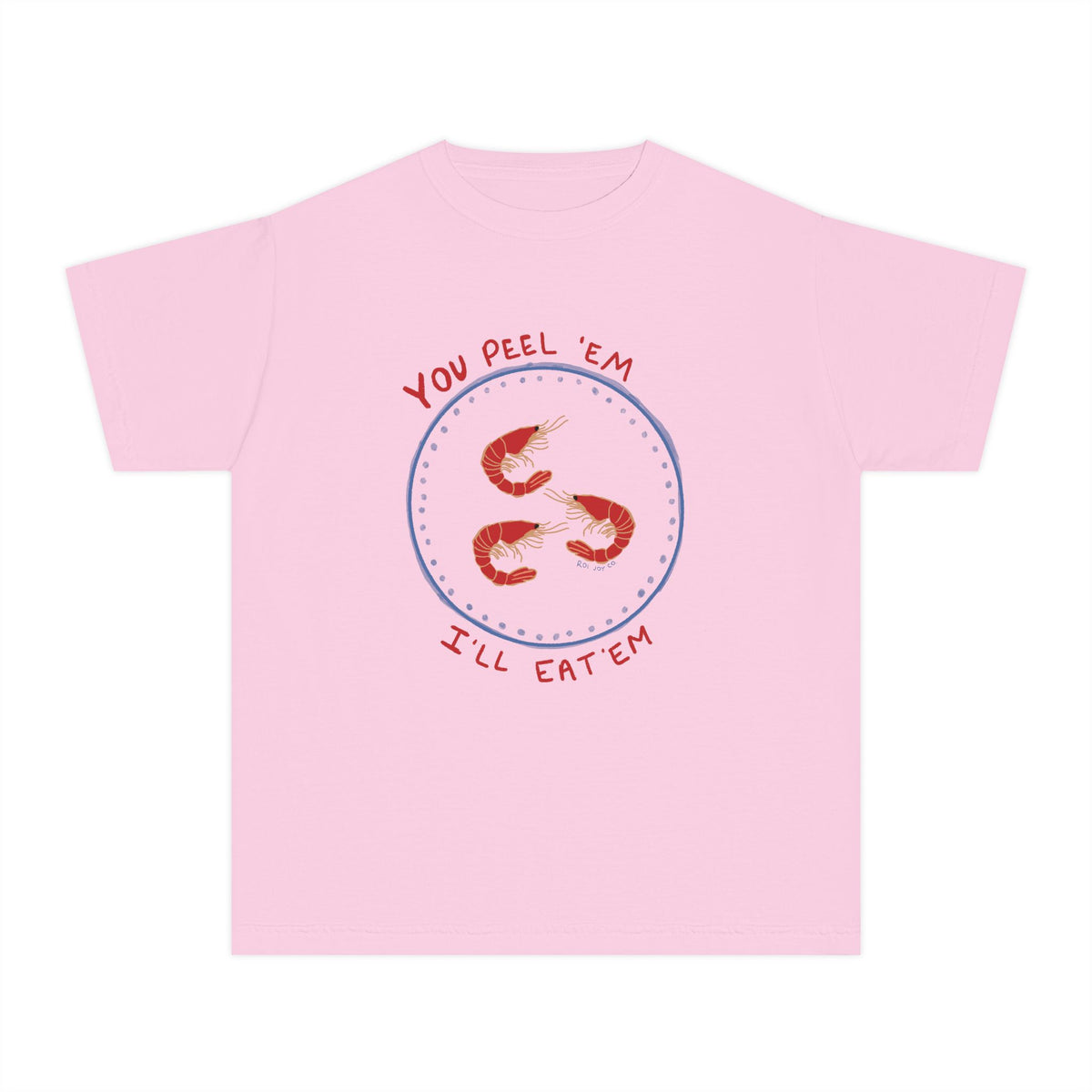 "You Peel 'Em I'll Eat 'Em" Shrimp- Kids Tee